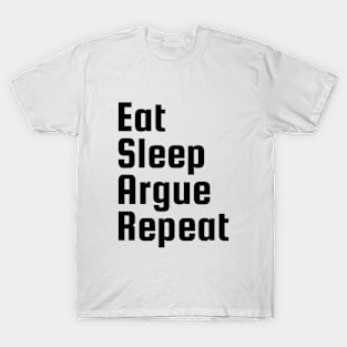 Eat sleep argue repeat - black text lawyer funny T-Shirt